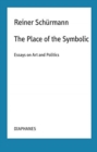 Image for The Place of the Symbolic – Essays on Art and Politics
