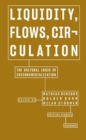 Image for Liquidity, flows, circulation  : the cultural logic of environmentalization