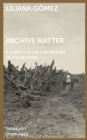 Image for Archive Matter: A Camera in the Laboratory of the Modern