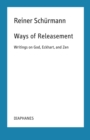 Image for Ways of Releasement: Writings on God, Eckhart, and Zen