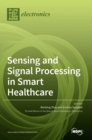 Image for Sensing and Signal Processing in Smart Healthcare