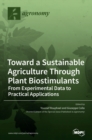 Image for Toward a Sustainable Agriculture Through Plant Biostimulants : From Experimental Data to Practical Applications