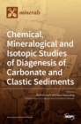 Image for Chemical, Mineralogical and Isotopic Studies of Diagenesis of Carbonate and Clastic Sediments