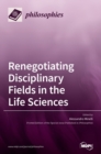 Image for Renegotiating Disciplinary Fields in the Life Sciences