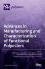 Image for Advances in Manufacturing and Characterization of Functional Polyesters