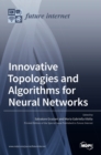 Image for Innovative Topologies and Algorithms for Neural Networks