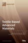 Image for Textile-Based Advanced Materials : Construction, Properties and Applications