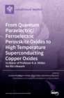 Image for From Quantum Paraelectric/Ferroelectric Perovskite Oxides to High Temperature Superconducting Copper Oxides -- In Honor of Professor K.A. Muller for His Lifework