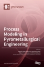 Image for Process Modeling in Pyrometallurgical Engineering