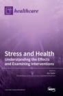 Image for Stress and Health : Understanding the Effects and Examining Interventions
