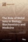 Image for The Role of Metal Ions in Biology, Biochemistry and Medicine