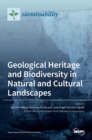 Image for Geological Heritage and Biodiversity in Natural and Cultural Landscapes