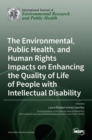 Image for The Environmental, Public Health, and Human Rights Impacts on Enhancing the Quality of Life of People with Intellectual Disability
