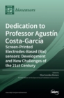 Image for Dedication to Professor Agustin Costa-Garcia : Screen-Printed Electrodes-Based (Bio)sensors: Development and New Challenges of the 21st Century