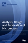 Image for Analysis, Design and Fabrication of Micromixers