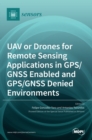 Image for UAV or Drones for Remote Sensing Applications in GPS/GNSS Enabled and GPS/GNSS Denied Environments