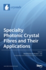 Image for Specialty Photonic Crystal Fibres and Their Applications
