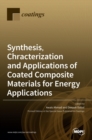 Image for Synthesis, Chracterization and Applications of Coated Composite Materials for Energy Applications