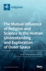 Image for The Mutual Influence of Religion and Science in the Human Understanding and Exploration of Outer Space