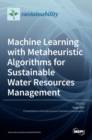 Image for Machine Learning with Metaheuristic Algorithms for Sustainable Water Resources Management