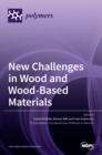 Image for New Challenges in Wood and Wood-Based Materials