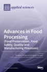 Image for Advances in Food Processing (Food Preservation, Food Safety, Quality and Manufacturing Processes)