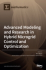 Image for Advanced Modeling and Research in Hybrid Microgrid Control and Optimization