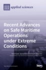 Image for Recent Advances on Safe Maritime Operations under Extreme Conditions