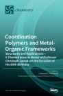 Image for Coordination Polymers and Metal-Organic Frameworks : Structures and Applications-A Themed Issue in Honor of Professor Christoph Janiak on the Occasion of His 60th Birthday