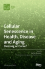 Image for Cellular Senescence in Health, Disease and Aging : Blessing or Curse?