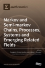 Image for Markov and Semi-markov Chains, Processes, Systems and Emerging Related Fields