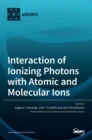 Image for Interaction of Ionizing Photons with Atomic and Molecular Ions