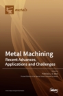 Image for Metal Machining-Recent Advances, Applications and Challenges