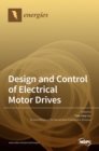 Image for Design and Control of Electrical Motor Drives