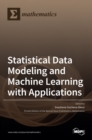 Image for Statistical Data Modeling and Machine Learning with Applications