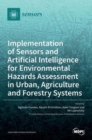 Image for Implementation of Sensors and Artificial Intelligence for Environmental Hazards Assessment in Urban, Agriculture and Forestry Systems
