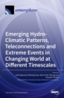 Image for Emerging Hydro-Climatic Patterns, Teleconnections and Extreme Events in Changing World at Different Timescales
