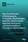 Image for New Development of Neutrosophic Probability, Neutrosophic Statistics, Neutrosophic Algebraic Structures, and Neutrosophic Plithogenic Optimizations