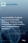 Image for Sustainability Analysis and Environmental Decision-Making Using Simulation, Optimization, and Computational Analytics