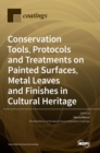 Image for Conservation Tools, Protocols and Treatments on Painted Surfaces, Metal Leaves and Finishes in Cultural Heritage