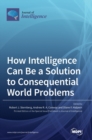 Image for How Intelligence Can Be a Solution to Consequential World Problems