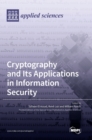 Image for Cryptography and Its Applications in Information Security