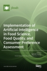 Image for Implementation of Artificial Intelligence in Food Science, Food Quality, and Consumer Preference Assessment