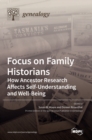 Image for Focus on Family Historians : How Ancestor Research Affects Self-Understanding and Well-Being