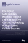 Image for Intelligent Autonomous Decision-Making and Cooperative Control Technology of High-Speed Vehicle Swarms