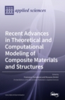 Image for Recent Advances in Theoretical and Computational Modeling of Composite Materials and Structures