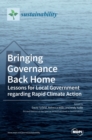 Image for Bringing Governance Back Home : Lessons for Local Government regarding Rapid Climate Action