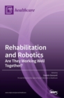 Image for Rehabilitation and Robotics : Are They Working Well Together?