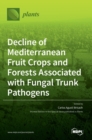 Image for Decline of Mediterranean Fruit Crops and Forests Associated with Fungal Trunk Pathogens