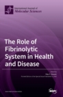 Image for The Role of Fibrinolytic System in Health and Disease